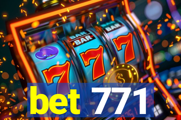 bet 771